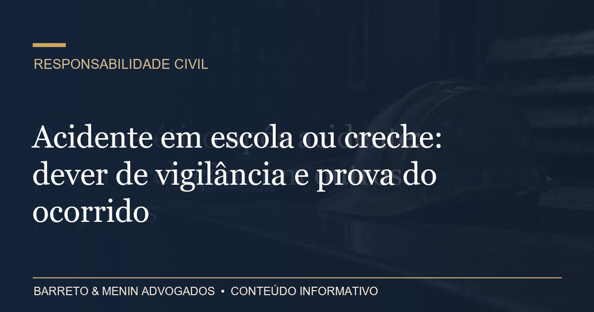 Acidente em escola ou creche: dever de vigilância e prova do ocorrido