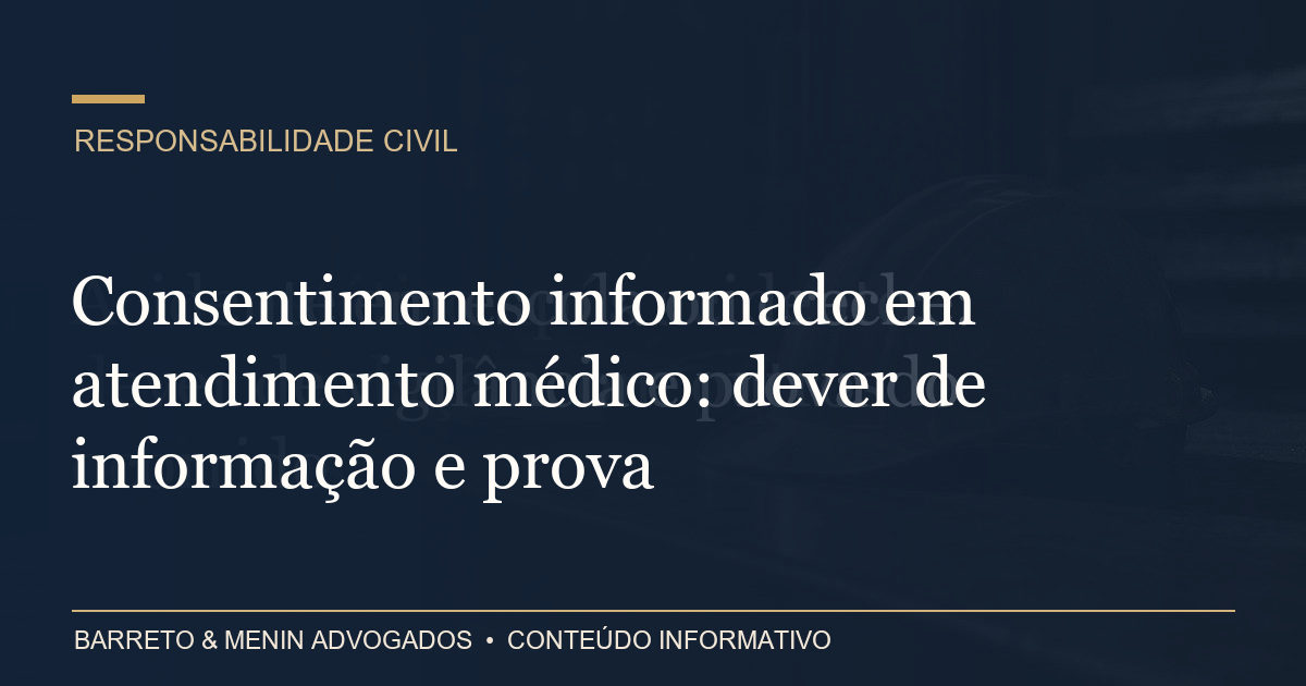 Consentimento informado em atendimento médico: dever de informação e prova